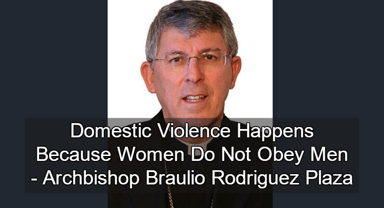 Catholic Archbishop Blames Disobedient Wives For Domestic Violence