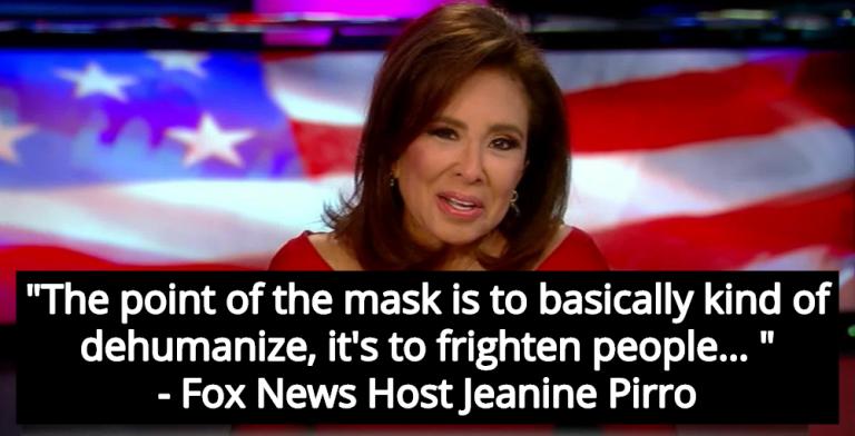 Fox Host Pirro: Face Masks Are Plot To ‘Dehumanize’ And ‘Frighten People’