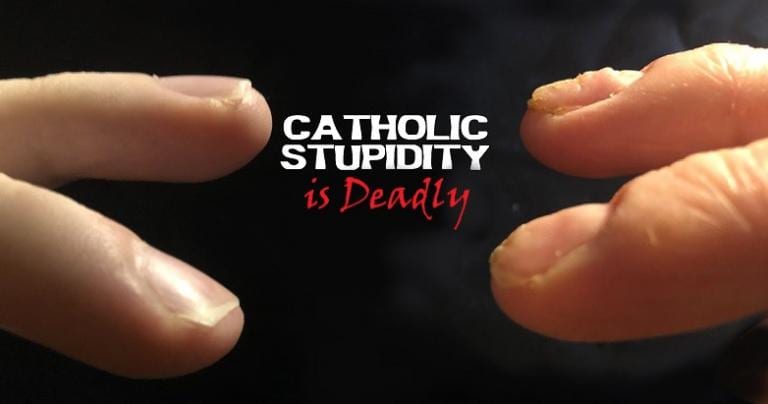 Stupidity In Catholics: Deadly