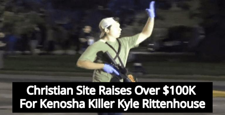 Christian Crowdfunding Site Raising Money For Kenosha Killer Kyle Rittenhouse