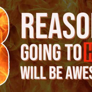 8 Reasons Going to Hell Will Be Awesome
